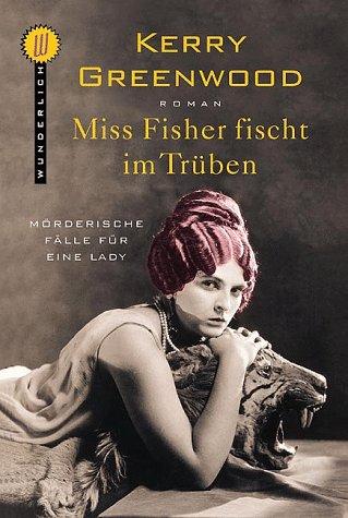 Miss Fisher fischt im Trüben. Mörderische Fälle für eine Lady.