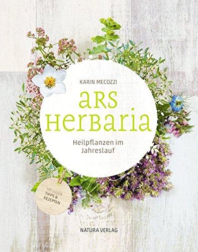 Ars Herbaria: Heilpflanzen im Jahreslauf