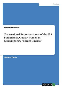 Transnational Representations of the U.S. Borderlands. Outlaw Women in Contemporary "Border Cinema"