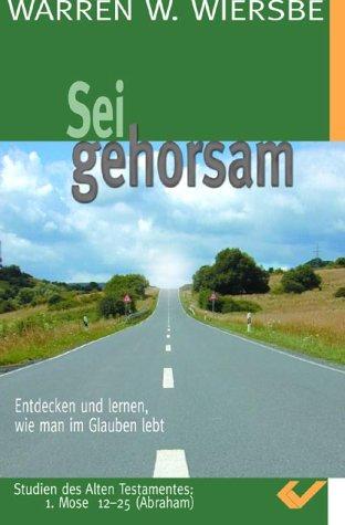 Sei gehorsam: Entdecken und lernen, wie man im Glauben lebt