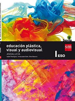 Educación plástica, visual y audiovisual 1 ESO Savia : Andalucía