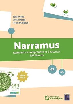 Narramus, MS, GS : apprendre à comprendre et à raconter 999 têtards