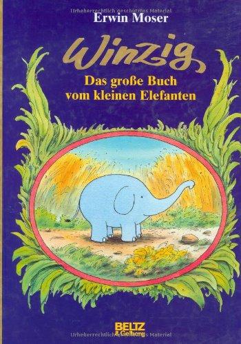 Winzig. Das große Buch vom kleinen Elefanten