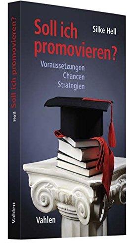 Soll ich promovieren?: Voraussetzungen, Chancen, Strategien