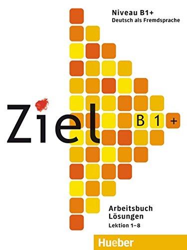 Ziel B1+: Deutsch als Fremdsprache / Arbeitsbuch - Lösungen