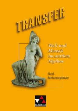 Transfer 12. Welt und Mensch: Ovid, Metamorphosen. Die Lateinlektüre