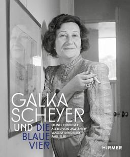 Galka Scheyer und die Blaue Vier: Lyonel Feininger, Alexej von Jawlensky, Wassily Kandinsky, Paul Klee