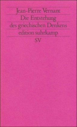 Die Entstehung des griechischen Denkens (edition suhrkamp)