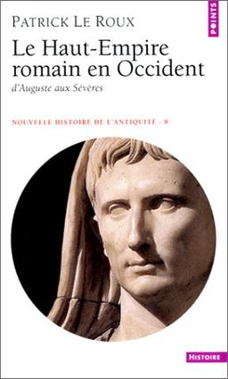 Nouvelle histoire de l'Antiquité. Vol. 8. Le Haut-Empire romain en Occident : d'Auguste aux Sévères, 31 av. J.-C.-235 ap. J.-C