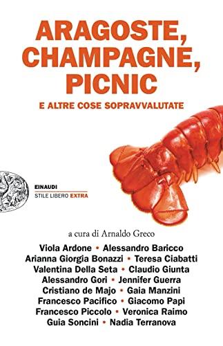 Aragoste, champagne, picnic e altre cose sopravvalutate (Einaudi. Stile libero)