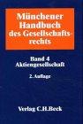 Münchener Handbuch des Gesellschaftsrechts, 4 Bde., Bd.4, Aktiengesellschaft