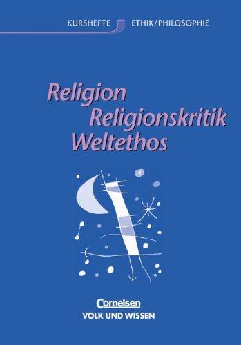 Kurshefte Ethik/Philosophie - Östliche Bundesländer und Berlin: Religion, Religionskritik, Weltethos: Schülerbuch