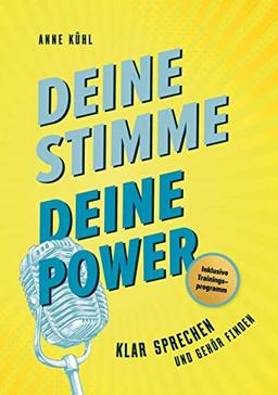 Deine Stimme - Deine Power: Klar sprechen und Gehör finden