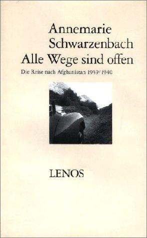 Alle Wege sind offen. Die Reise nach Afghanistan 1939/1940