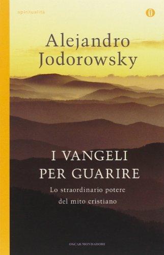 I vangeli per guarire. Lo straordinario potere del mito cristiano