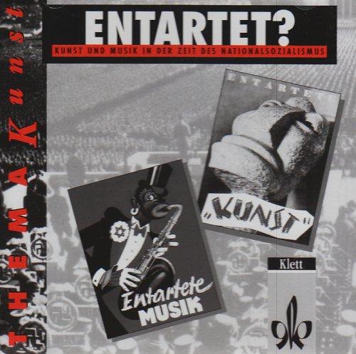 Sekundarstufe II: Entartet?, 1 Audio-CD zum Arbeitsheft: Kunst und Musik in der Zeit des Nationalsozialismus