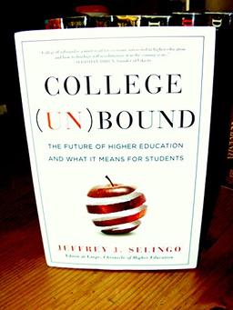 College (Un)bound: The Future of Higher Education and What It Means for Students