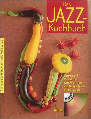 Das Jazz-Kochbuch. Portraits und Rezepte der Grossen des Jazz