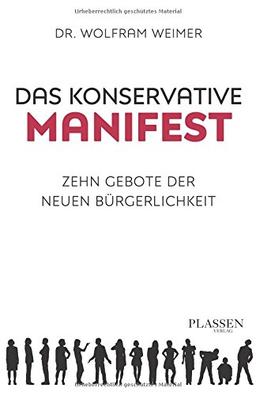 Das konservative Manifest: Zehn Gebote der neuen Bürgerlichkeit