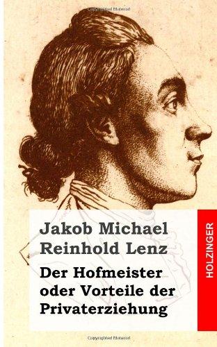 Der Hofmeister oder Vorteile der Privaterziehung: Eine Komödie