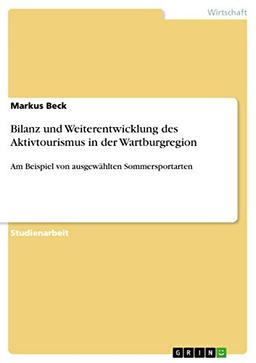 Bilanz und Weiterentwicklung des Aktivtourismus in der Wartburgregion: Am Beispiel von ausgewählten Sommersportarten