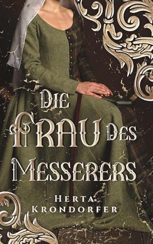 Die Frau des Messerers: Mittelalterroman