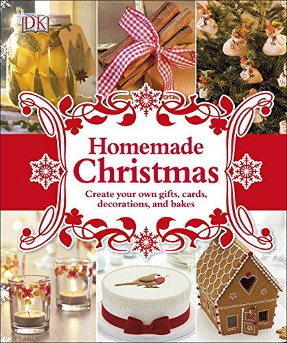 Homemade Christmas: Create your own gifts, cards, decorations, and bakes (Dk)