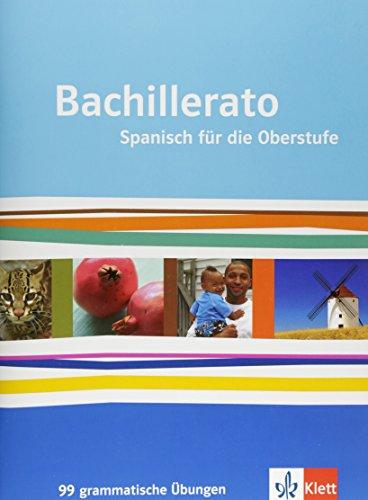 Bachillerato / 99 grammatische Übungen: Spanisch für die Oberstufe