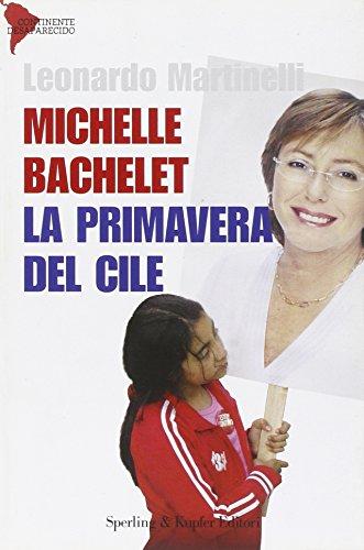 Michelle Bachelet. La primavera del Cile (Continente desaparecido)