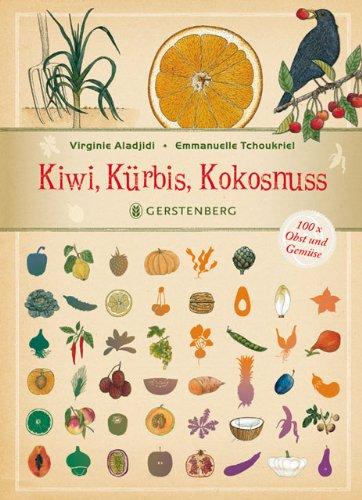 Kiwi, Kürbis, Kokosnuss. 100x Obst und Gemüse