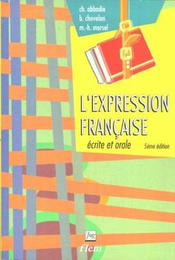 L' expression francaise ecrite et orale, Exercices pour etudiants etrangers de niveau avance