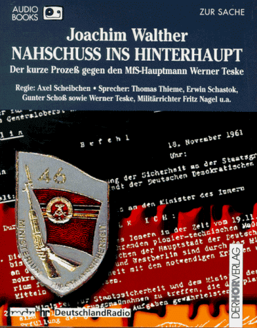 Nahschuss ins Hinterhaupt. Cassette. Der kurze Prozeß gegen den MfS- Hauptmann Werner Teske