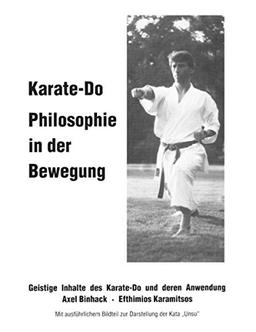 Karate-Do Philosophie in der Bewegung: Geistige Inhalte des Karate-Do und deren Anwendung