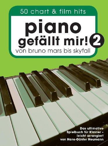 Piano gefällt mir! 2: 50 Chart & Film Hits. Von Bruno Mars bis Skyfall. Das ultimative Spielbuch für Klavier: ...von Bruno Mars bis Skyfall. Das ... - arrangiert von Hans-Günter Heumann.<BR>