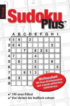 Sudoku Plus TM: 150 neue Rätsel. Von einfach bis teuflisch schwer. Weltneuheit: Mit Koordinatensystem und superpraktischem Zahlenkranz