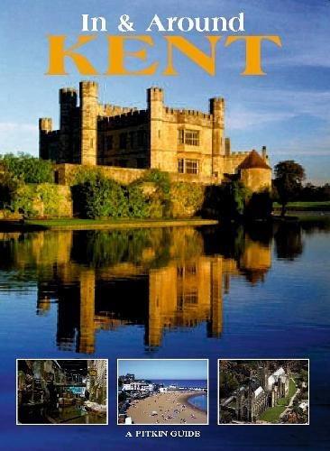 In & Around Kent: A Pitkin Guide (Regional Great Britain)