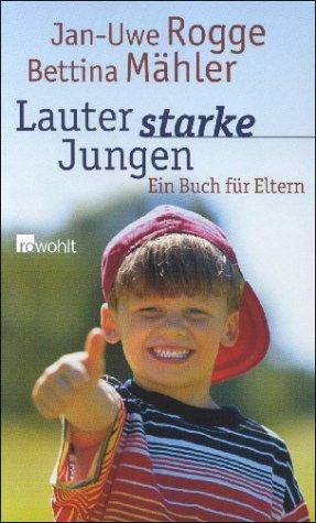 Lauter starke Jungen. Ein Buch für Eltern.