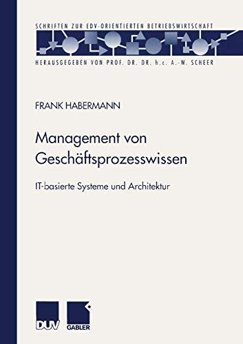 Management von Geschäftsprozesswissen. IT-basierte Systeme und Architektur (Schriften zur EDV-orientierten Betriebswirtschaft)