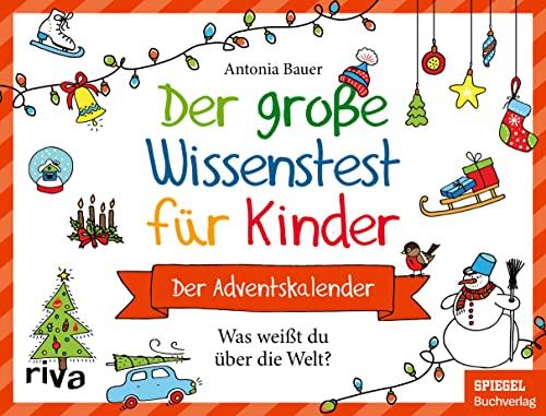 Der große Wissenstest für Kinder – Der Adventskalender: Was weißt du über die Welt? Ab 8 Jahren. Das perfekte Geschenk für einen spannenden Advent und eine tolle Weihnachtszeit