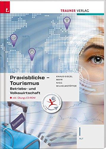 Für HLT-Schulversuchsschulen: Praxisblicke Tourismus - Betriebs- und Volkswirtschaft I HLT