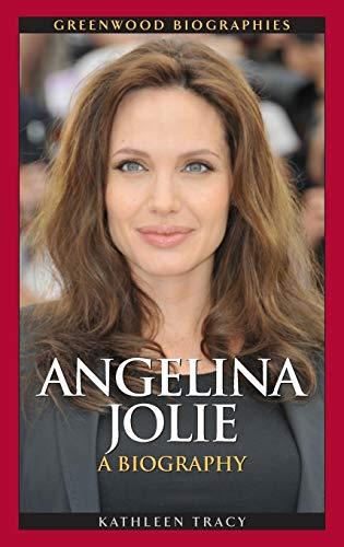 Angelina Jolie: A Biography (Greenwood Biographies)