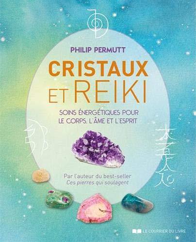 Cristaux et reiki : soins énergétiques pour le corps, l'âme et l'esprit