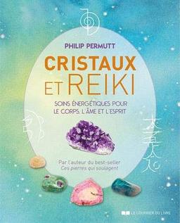 Cristaux et reiki : soins énergétiques pour le corps, l'âme et l'esprit