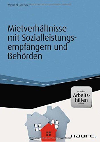 Mietverhältnisse mit Sozialleistungs- empfängern und Behörden - inkl. Arbeitshilfen online (Haufe Fachbuch)