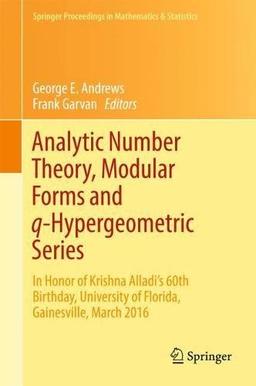 Analytic Number Theory, Modular Forms and q-Hypergeometric Series: In Honor of Krishna Alladi's 60th Birthday, University of Florida, Gainesville, ... in Mathematics & Statistics, Band 221)