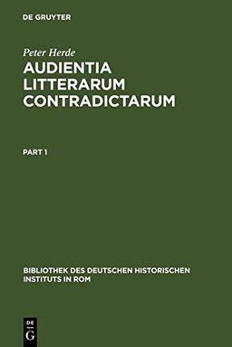 Audientia litterarum contradictarum: Untersuchungen über die päpstlichen Justizbriefe und die päpstliche Delegationsgerichtsbarkeit vom 13. bis zum ... Historischen Instituts in Rom, 31/32)