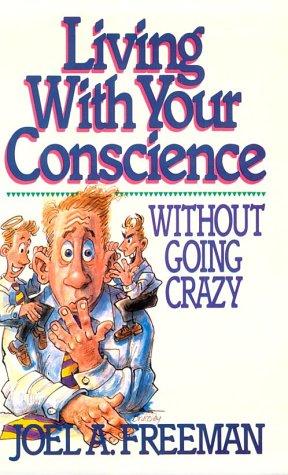 Living With Your Conscience Without Going Crazy