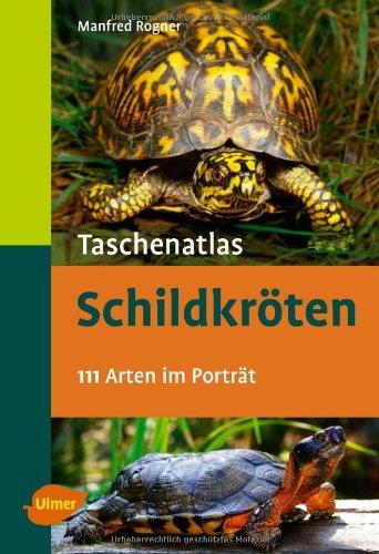 Taschenatlas Schildkröten: 111 Arten im Porträt