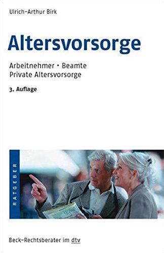 Altersvorsorge: Arbeitnehmer, Beamte, Private Altersvorsorge (dtv Beck Rechtsberater)