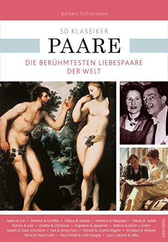 50 Klassiker Paare - Die berühmtesten Liebespaare der Welt